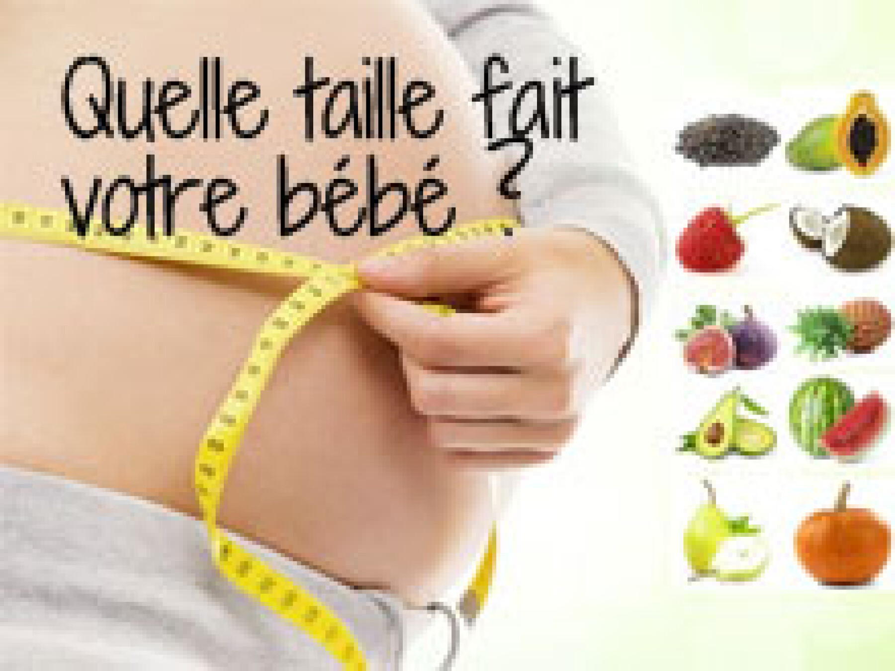 Quelle Taille Pour Votre Bebe Cette Semaine