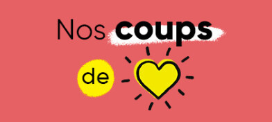 Nos coups de coeur