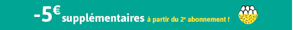 -5€ supplémentaires à partir du 2e abonnement !